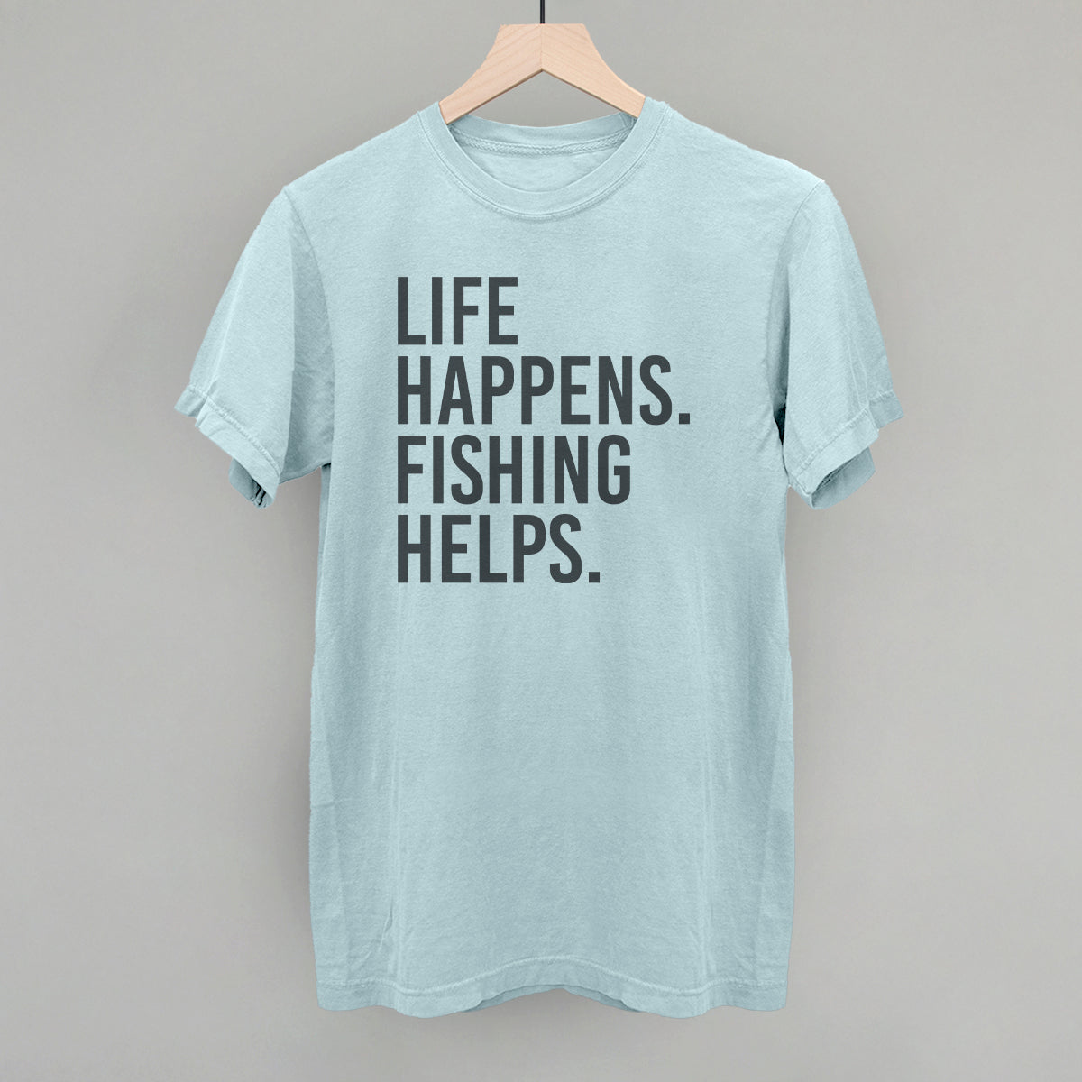 Life Happens Fishing Helps