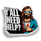 Y'all Need Some Help Jesus Sticker