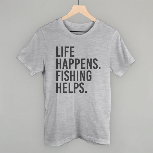 Life Happens Fishing Helps