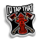 I'd Tap That Fire Hydrant v2 Sticker