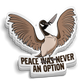 Peace Was Never An Option Sticker