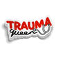 Trauma Queen Sticker