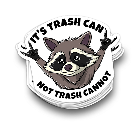 Its Trash Can, not Cannot - Funny Tumbler Stickers