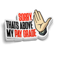 Above My Pay Grade Funny Sticker