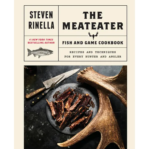 The Meateater Fish and Game Cookbook: Recipes and Techniques for Every Hunter and Angler - Hardcover