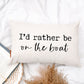 I'd Rather Be On The Boat Pillow